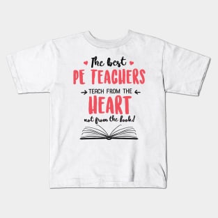The best PE Teachers teach from the Heart Quote Kids T-Shirt
